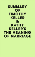 Summary_of_Timothy_Keller___Kathy_Keller_s_The_Meaning_of_Marriage