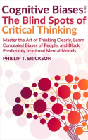 Cognitive_Biases_And_The_Blind_Spots_Of_Critical_Thinking__Master_Thinking_Clearly__Learn_Conceal