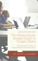 The_Ridiculously_Simple_Guide_to_Google_Slides