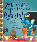 You_wouldn_t_want_to_live_without_robots_