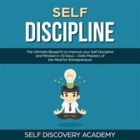 Self_Discipline__The_Ultimate_Blueprint_to_Improve_your_Self_Discipline_and_Mindset_in_10_Days