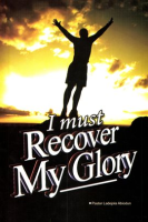 I_Must_Recover_My_Glory