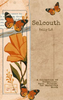 Selcouth__A_Collection_Of_Unfamiliar__Rare__Strange__Yet_Marvelous_Words