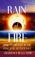 Rain_of_Fire__How_to_Operate_in_the_Power_of_Deliverance