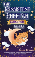 The_Consitent_Cheetah_Bedtime_Stories_for_Kids