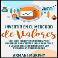 Invertir_en_el_Mercado_de_Valores__Una_Gu__a_para_Principiantes_para_Construir_una_Cartera_Inquebr