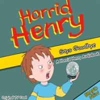 Horrid_Henry_Says_Goodbye