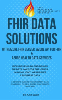 Fhir_Data_Solutions_With_Azure_Fhir_Server__Azure_API_for_Fhir___Azure_Health_Data_Services