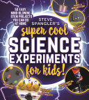 Steve_Spangler_s_Super-Cool_Science_Experiments_for_Kids__50_Mind-Blowing_Stem_Projects_You_Can_Do_at_Home