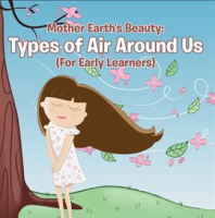 Mother_Earth_s_Beauty__Types_of_Air_Around_Us__For_Early_Learners_