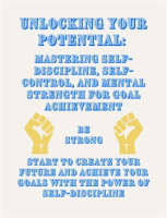 Unlocking_Your_Potential__Mastering_Self-Discipline__Self-Control__and_Mental_Strength_for_Goal_A