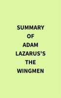 Summary_of_Adam_Lazarus_s_The_Wingmen