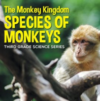 The_Monkey_Kingdom__Species_of_Monkeys____3rd_Grade_Science_Series