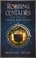 Robbing_Centaurs_and_Other_Bad_Ideas