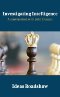 Investigating_Intelligence_-_A_Conversation_with_John_Duncan