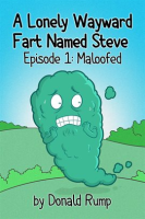 Wayward_Fart_Named_Steve_-_Episode_1__Maloofed_A_Lonely
