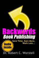 Backwards_Book_Publishing__Save_Time__Earn_More__Work_Less