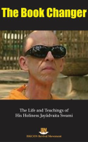 The_Book_Changer__The_Life___Teachings_of_HH_Jayadvaita_Swami