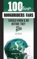 100_Things_Roughriders_Fans_Should_Know___Do_Before_They_Die