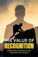 The_Value_of_Recognition__Building_Self-Confidence_through_Appreciation_and_Success