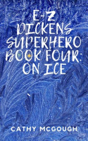 E-Z_Dickens_Superhero_Book_Four__On_Ice