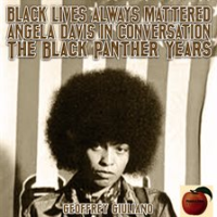 Black_Lives_Always_Mattered__Angela_Davis_in_Conversation__The_Black_Panther_Years