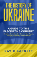 The_History_of_Ukraine__A_Guide_to_This_Fascinating_Country_-_Covering_Chernobyl__the_Crimean_War__R
