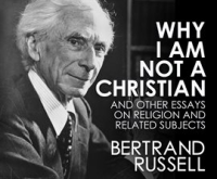 Why_I_Am_Not_a_Christian_and_Other_Essays_on_Religion_and_Related_Subjects