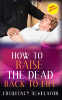 How_to_Raise_the_Dead_Back_to_Life