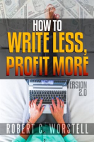 How_to_Write_Less_and_Profit_More_-_Version_2_0