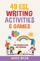 49_ESL_Writing_Activities___Games__For_Teachers_of_Kids_and_Teenagers
