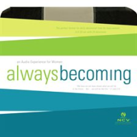 Always_Becoming_Audio_Devotional__New_Century_Version