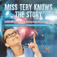 Miss_Tery_Knows_the_Story__Collecting_and_Organizing_Experimental_Data_Science_Experiments_Grad