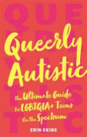 Queerly_Autistic__The_Ultimate_Guide_for_Lgbtqia__Teens_on_the_Spectrum