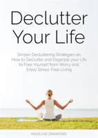 Declutter_Your_Life__Simple_Decluttering_Strategies_on_How_to_Declutter_and_Organize_your_Life_to
