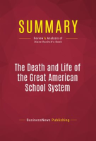 Summary__The_Death_and_Life_of_the_Great_American_School_System