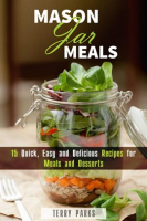 Mason_Jar_Meals__15_Quick__Easy_and_Delicious_Recipes_for_Meals_and_Desserts