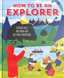How_to_Be_an_Explorer__Outdoor_Skills_and_Know-How_for_Young_Adventurers