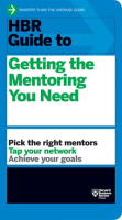 HBR_Guide_to_Getting_the_Mentoring_You_Need