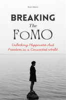 Breaking_The_FoMO_Unlocking_Happiness_And_Freedom_in_a_Connected_World