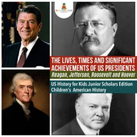 The_Lives__Times_and_Significant_Achievements_of_US_Presidents