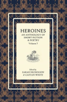 Heroines__An_Anthology_of_Short_Fiction_and_Poetry__Volume_3