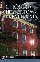 Ghosts_of_Chestertown_and_Kent_County