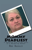Mommy_Deadliest__A_Shocking_True_Crime_Story_of_a_Murdering_Mother