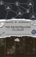 The_Decentralized_Cloud__How_Blockchains_Will_Disrupt_and_Unseat_Centralized_Computing