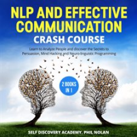 NLP_and_Effective_Communication_Crash_Course_____2_Books_in_1__Learn_to_Analyze_People_and_discover