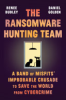 The_Ransomware_Hunting_Team__A_Band_of_Misfits__Improbable_Crusade_to_Save_the_World_from_Cybercrime