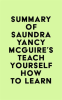 Summary_of_Saundra_Yancy_McGuire_s_Teach_Yourself_How_to_Learn