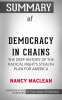 Summary_of_Democracy_in_Chains__The_Deep_History_of_the_Radical_Right_s_Stealth_Plan_for_America