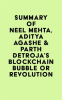 Summary_of_Neel_Mehta__Aditya_Agashe___Parth_Detroja_s_Blockchain_Bubble_or_Revolution